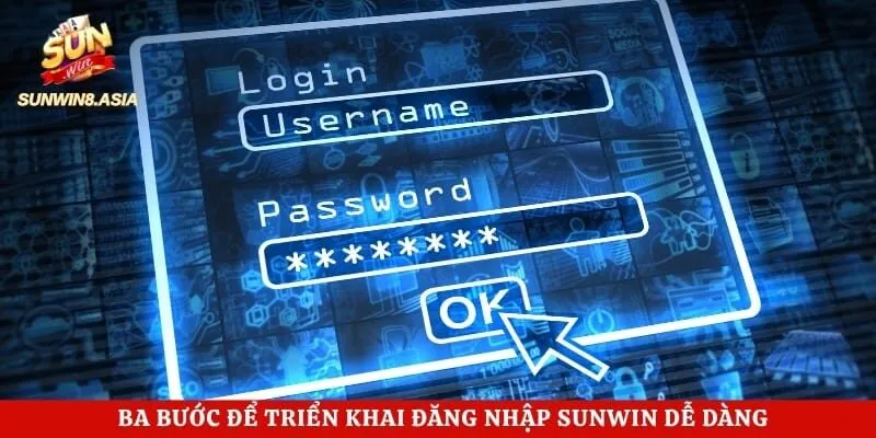 Đăng Nhập Sunwin Nhanh Chóng Và An Toàn Cho Thành Viên 4 Ba bước để triển khai đăng nhập Sunwin dễ dàng