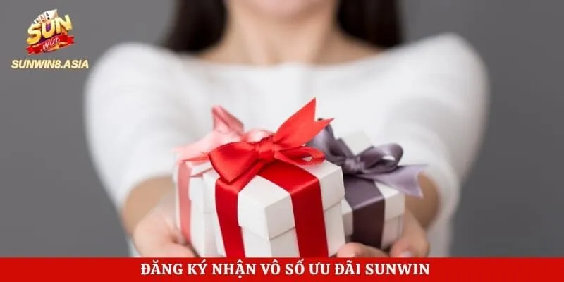 Đăng ký nhận vô số ưu đãi từ casino Sunwin