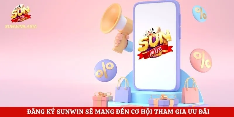 Đăng ký Sunwin Từ A Đến Z Cho Tân Thủ Mới Tham Gia 6 Đăng ký Sunwin sẽ mang đến cơ hội tham gia ưu đãi