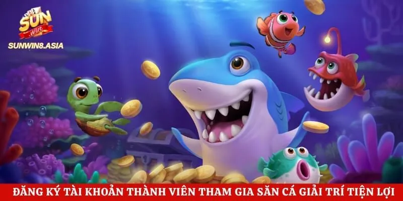 Vua Bắn Cá Sunwin - Chinh Phục Boss Khủng Với Mẹo Hiệu Quả 2 Đăng ký tài khoản thành viên tham gia săn cá giải trí tiện lợi