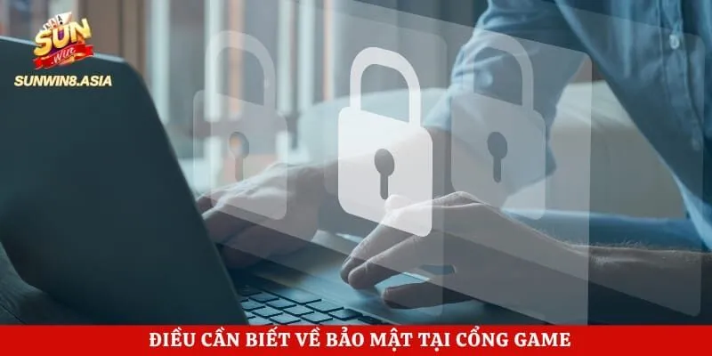 Câu Hỏi Thường Gặp Sunwin - Giải Đáp Nhanh Những Thắc Mắc 4 Điều cần biết về bảo mật tại cổng game