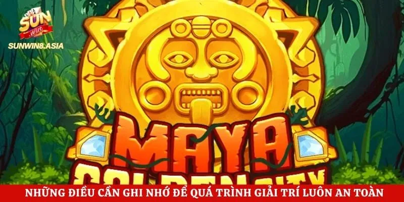 Nổ Hũ Thành Phố Mayan Sunwin - Nhận Quỹ Thưởng Trăm Triệu 5 Những điều cần ghi nhớ để quá trình giải trí luôn an toàn