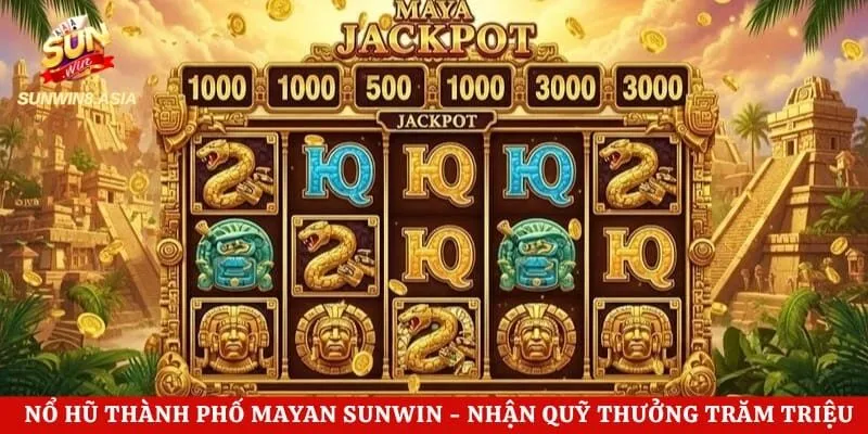 Nổ Hũ Thành Phố Mayan Sunwin - Nhận Quỹ Thưởng Trăm Triệu 3 Nổ Hũ Thành Phố Mayan Sunwin – Nhận Quỹ Thưởng Trăm Triệu