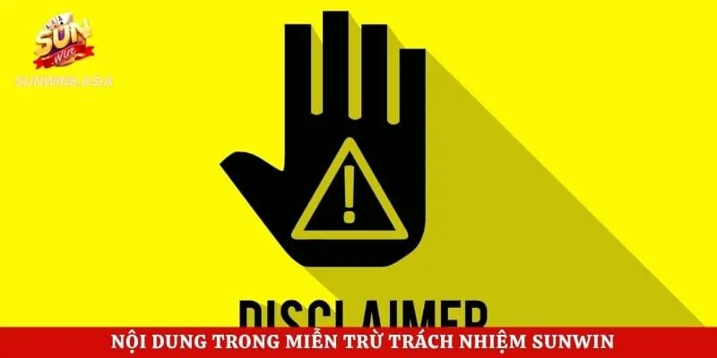 Miễn Trừ Trách Nhiệm Sunwin - Quy Định Người Dùng Cần Biết 2 Nội dung trong miễn trừ trách nhiệm Sunwin
