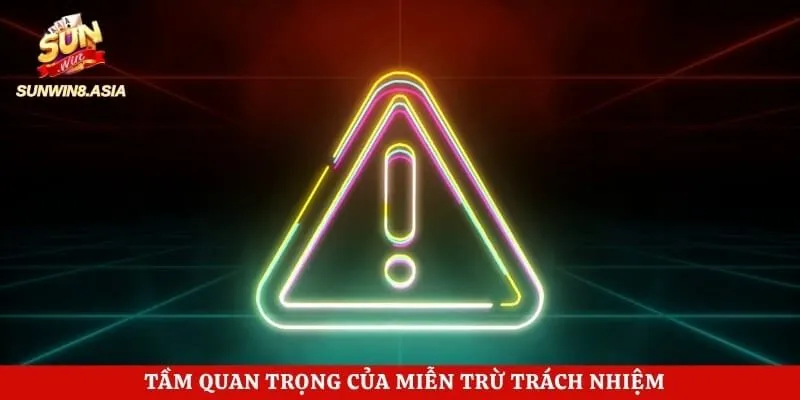 Miễn Trừ Trách Nhiệm Sunwin - Quy Định Người Dùng Cần Biết 1 Tầm quan trọng của miễn trừ trách nhiệm