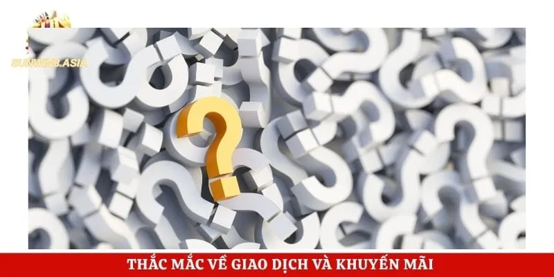 Câu Hỏi Thường Gặp Sunwin - Giải Đáp Nhanh Những Thắc Mắc 3 Thắc mắc về giao dịch và khuyến mãi