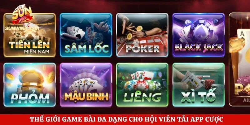 Tải App Sunwin - Hướng Dẫn Cài Đặt Ứng Dụng Chuẩn Chỉ 3 Giây 5 Thế giới game bài đa dạng cho hội viên tải app cược