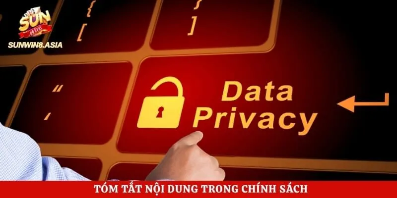 Chính Sách Bảo Mật Sunwin - Quy Định An Toàn Dữ Liệu 2026 2 Tóm tắt nội dung trong chính sách
