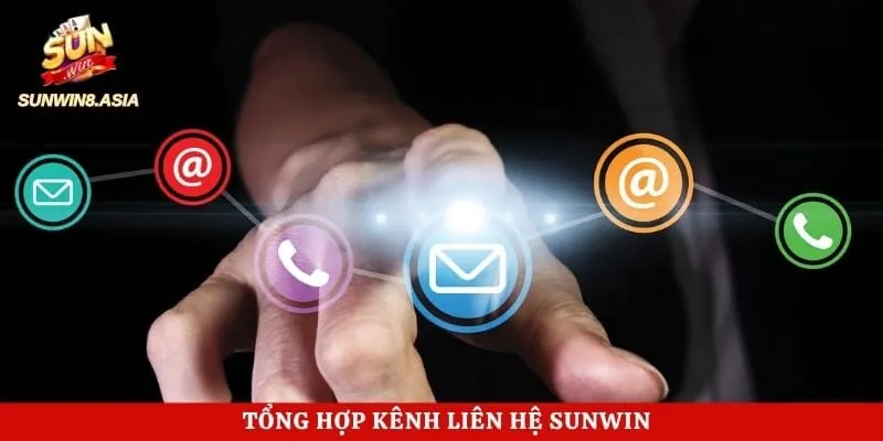 Liên Hệ Sunwin - Hướng Dẫn Kết Nối Hỗ Trợ Chính Thức 24/7 2 Tổng hợp kênh liên hệ Sunwin