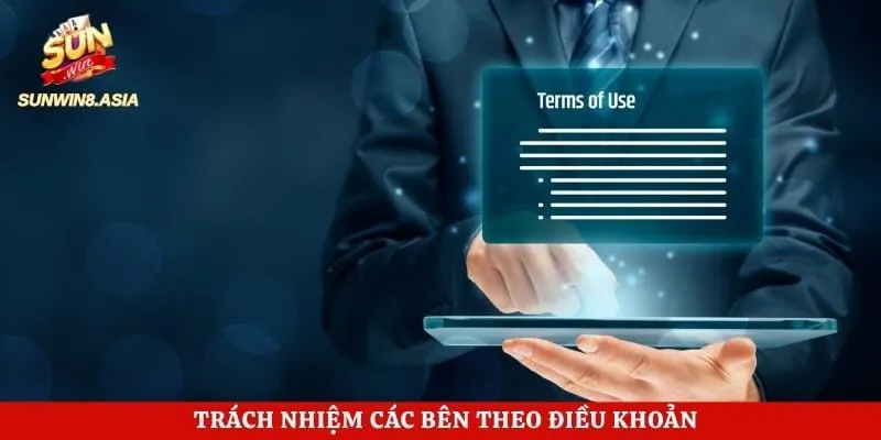 Điều Khoản Điều Kiện Sunwin - Hướng Dẫn Giải Trí Đúng Chuẩn 3 Trách nhiệm các bên theo điều khoản