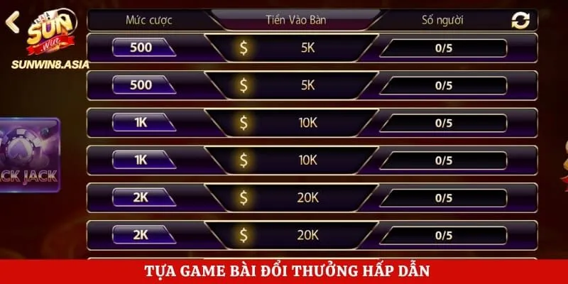 Blackjack Sunwin - Khám Phá Game Bài Đổi Thưởng Cực Hấp Dẫn 2 Tựa game bài đổi thưởng hấp dẫn