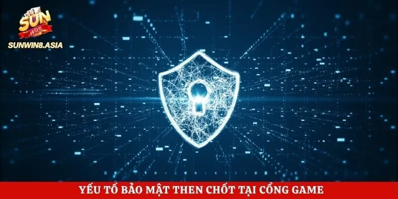 Yếu tố bảo mật then chốt tại cổng game